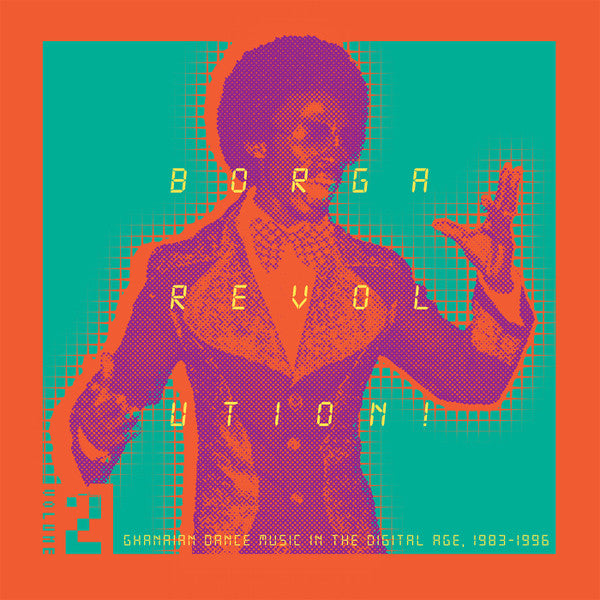 Borga Revolution! (Ghanaian Dance Music In The Digital Age, 1983-1996) (Volume 2)