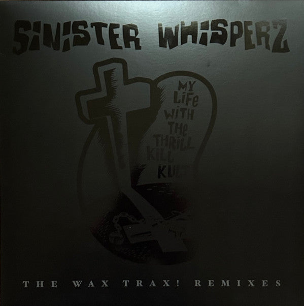 SINISTER WHISPERZ: THE WAX TRAX! REMIXES