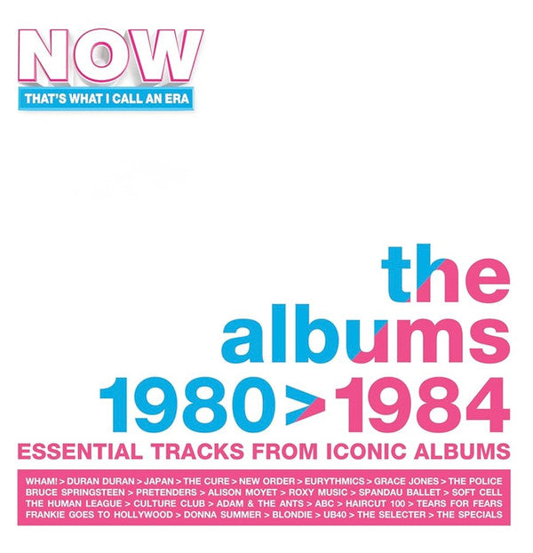 NOW THATS WHAT I CALL AN ERA: THE ALBUMS 1980-1984