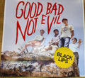 GOOD BAD NOT EVIL