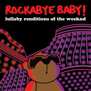 Rockabye Baby! Lullaby Renditions of The Weeknd