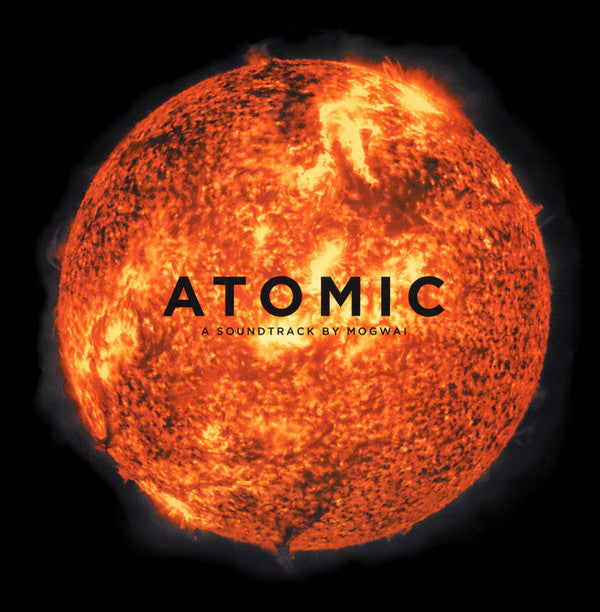 Atomic (A Soundtrack By Mogwai)