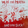 We're The Meatmen And You Suck