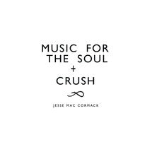 Music For The Soul + Crush