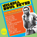 Nigeria Soul Fever (Afro Funk, Disco And Boogie: West African Disco Mayhem!)