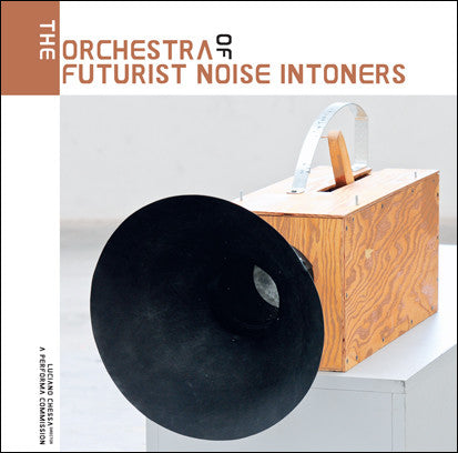 ORCHESTRA OF FUTURIST NOISE INTONERS