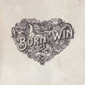BORN TO WIN, BORN TO LOSE