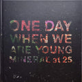 One Day When We Are Young ● Mineral At 25