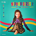 Nippon Girls 2: Japanese Pop, Beat & Rock'N'Roll 1966-70