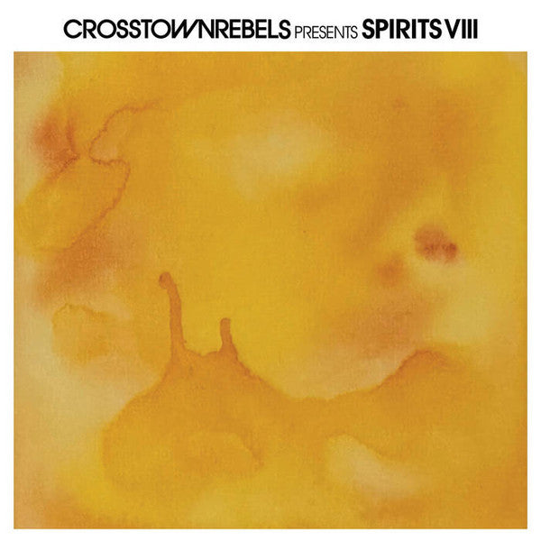 CROSSTOWN REBELS PRESENT SPIRITS VIII