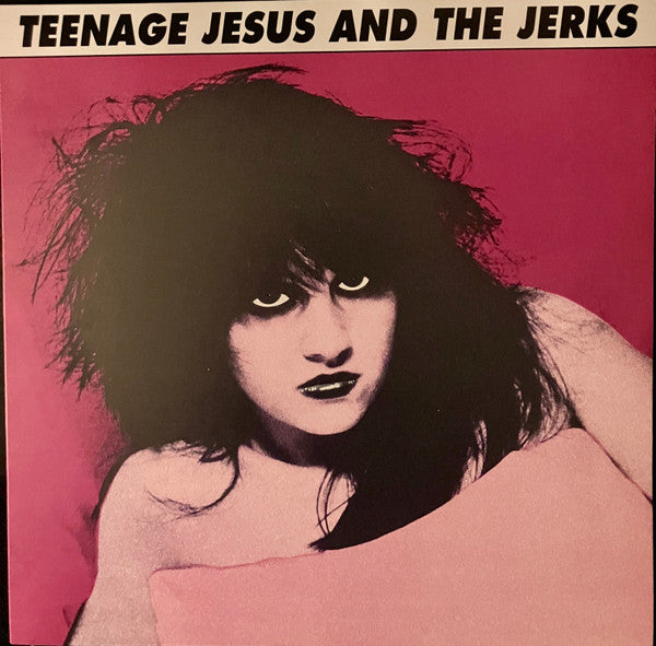 TEENAGE JESUS & THE JERKS