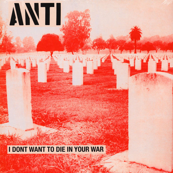 I DON'T WANT TO DIE IN YOUR WAR