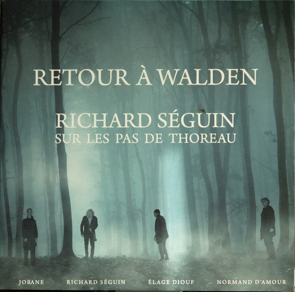 Retour A Walden: Richard Seguin Sur Les Pas De Thoreau