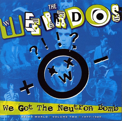 We Got The Neutron Bomb - Weird World Volume Two 1977 - 1989