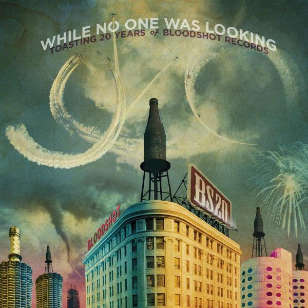 While No One Was Looking - Toasting 20 Years Of Bloodshot Records