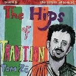 The Hips Of Tradition - Brazil 5: The Return Of Tom Zé