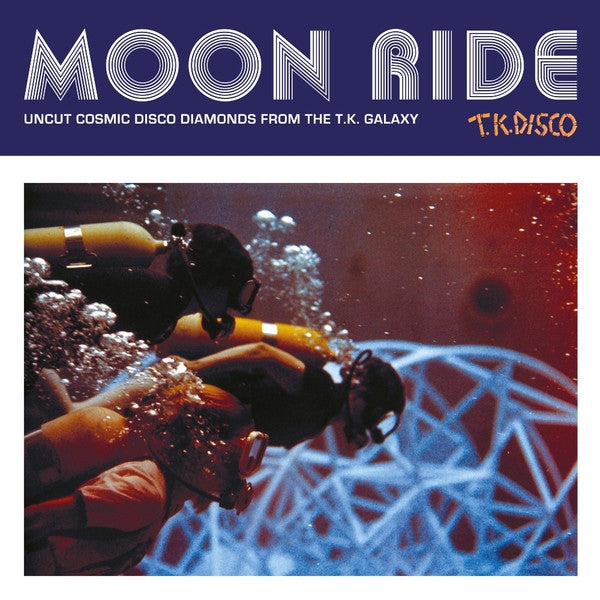 MOON RIDE: UNCUT COSMIC DISCO DIAMONDS FROM THE T.K. GALAXY