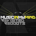MUSIC IN MY MIND REBOOTS
