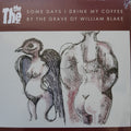 SOME DAYS I DRINK MY COFFEE BY THE GRAVE OF WILLIAM BLAKE