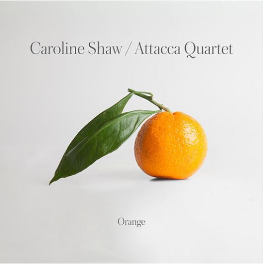 CAROLINE SHAW: ORANGE