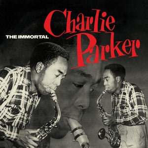 IMMORTAL CHARLIE PARKER