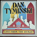 DAN TYMINSKI: LIVE FROM THE RYMAN