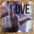 FUCK YOUR LOVE