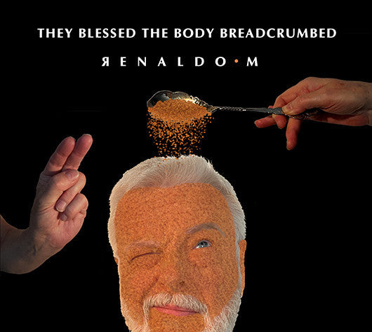 THEY BLESSED THE BODY BREADCRUMBED
