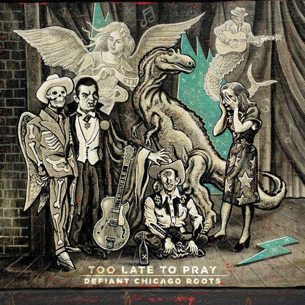 Too Late To Pray (Defiant Chicago Roots)
