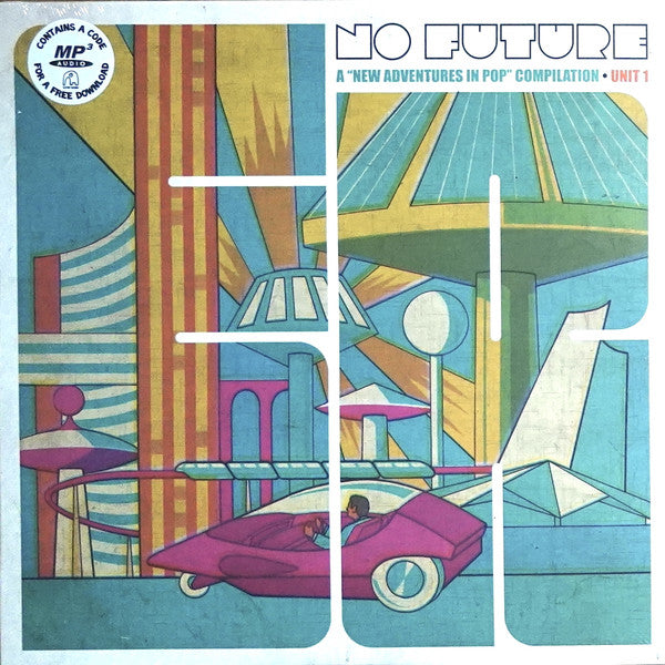 No Future: A "New Adventures In Pop" Compilation - Unit 1
