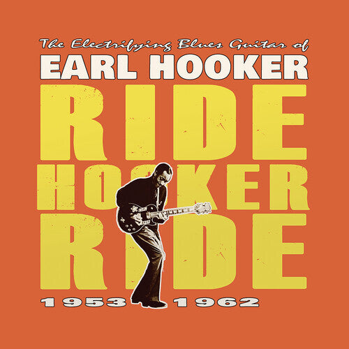 The Electrifying Blues Guitar Of Earl Hooker - Ride Hooker Ride, 1953-1962