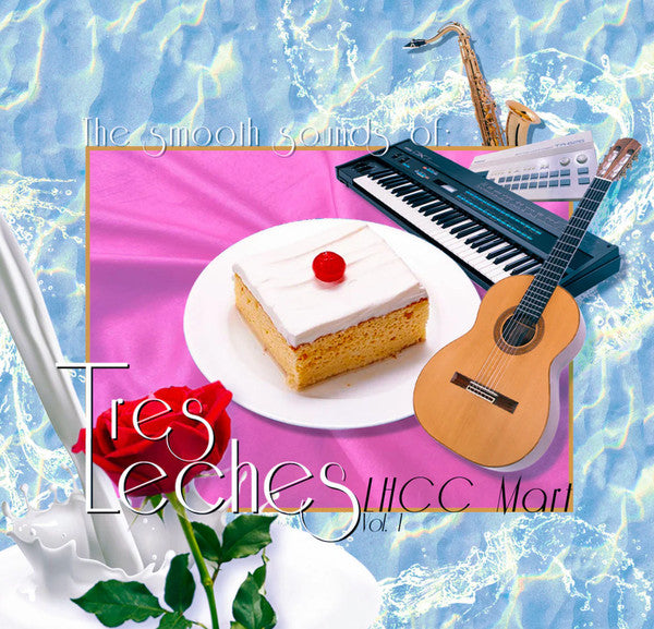 The Smooth Sounds of Tres Leches, LHCC Mart Vol. 1
