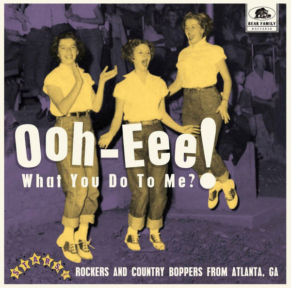 Ooh-Eee! What You Do To Me?! - Stars, Inc. Rockers And Country Boppers From Atlanta, GA