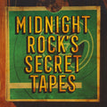 MIDNIGHT ROCKS SECRET TAPES
