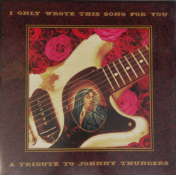A Tribute To Johnny Thunders: I Only Wrote This Song For You