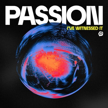 Passion (I've Witnessed It)