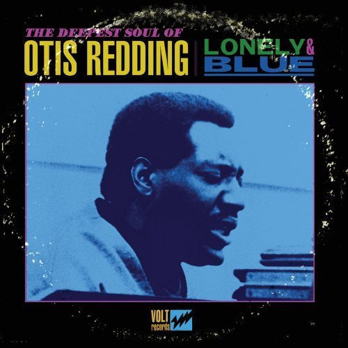 Lonely & Blue - The Deepest Soul Of Otis Redding