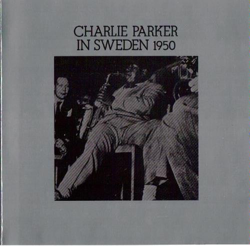Charlie Parker In Sweden 1950