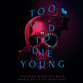 TOO OLD TO DIE YOUNG