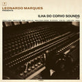 LEONARDO MARQUES PRESENTS ILHA DO CORVO SOUNDS: VOLUME I