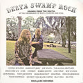 DELTA SWAMP ROCK - SOUNDS FROM THE SOUTH: AT THE CROSSROADS OF ROCK, COUNTRY & SOUL