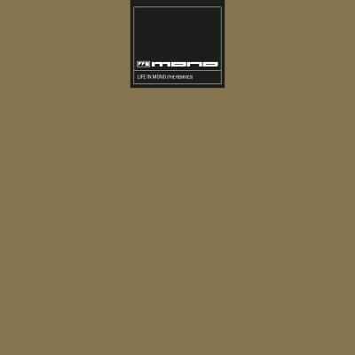 Life in Mono (The Remixes)